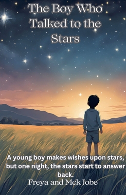 The Boy Who Talked to the Stars - Freya And Mick Jobe