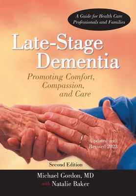 Late-Stage Dementia: Promoting Comfort, Compassion, and Care - Michael Gordon