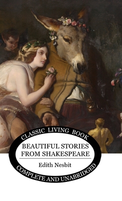 Beautiful Stories from Shakespeare - Edith Nesbit