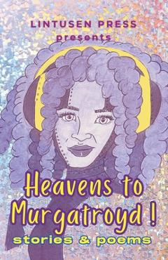 Coperta cărții 'Heavens to Murgatroyd - Lintusen Press'