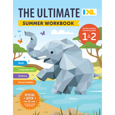 The IXL Ultimate Summer Workbook: For the Summer Between Grades 1 & 2 -