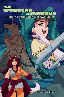 The Wonders of Mundus, Part 1: Reborn on the Shores of Awakening - Talia Elliott Belser