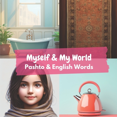 Myself & My World: Pashto & English Words - Aisling Heidary