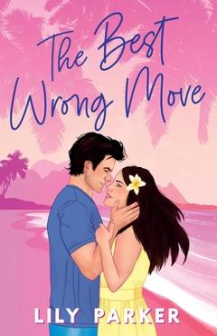 Poza produsului The Best Wrong Move: The brand-new spicy, fake dating, holiday rom-com for 2025 - Lily Parker