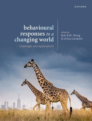Behavioural Responses to a Changing World - Bob B. M. Wong
