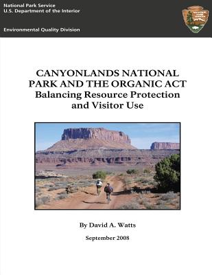 Canyonlands National Park and The Organic Act: Balancing Resource Protection and Visitor Use - Dave Watts
