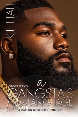 A Gangsta's Love Language: A Patton Brothers Spin-Off - K. L. Hall
