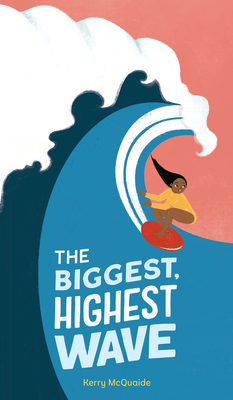 The Biggest, Highest Wave - Kerry Mcquaide