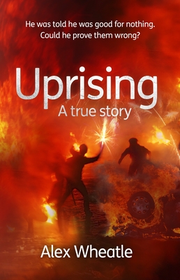 Uprising: A True Story: As Portrayed on SMALL AXE, A Collection of Five Films - Alex Wheatle