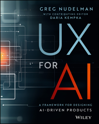 UX for AI: A Framework for Designing Ai-Driven Products - Greg Nudelman