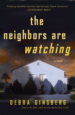 The Neighbors Are Watching: The Neighbors Are Watching: A Novel - Debra Ginsberg