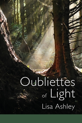 Oubliettes of Light - Lisa Ashley