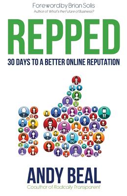 Repped: 30 Days to a Better Online Reputation - Andy Beal