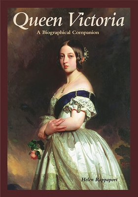 Queen Victoria: A Biographical Companion - Helen Rappaport