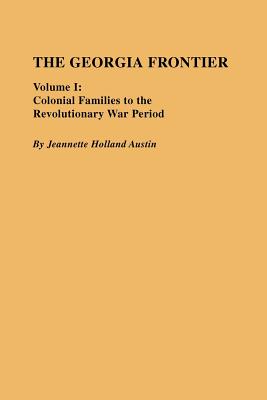 Georgia Frontier: Volume I - Jeannette Holland Austin