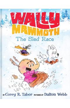 Poza produsului Wally Mammoth: The Sled Race - Corey R. Tabor