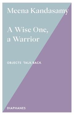 Poza produsului A Wise One, a Warrior: Volume 3 - Meena Kandasamy