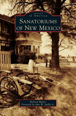 Sanatoriums of New Mexico - Richard Melzer