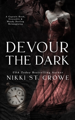 Coperta cărții 'Devour the Dark: A Captain Hook, Crocodile, and Wendy Darling Reimagining - Nikki St Crowe'