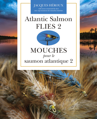 Atlantic Salmon Flies 2 Mouches Pour Le Saumon Atlantique 2 - Jacques Héroux