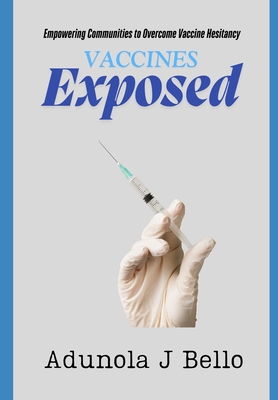 Vaccines Exposed: Empowering Communities to Overcome Vaccine Hesitancy - Adunola Bello