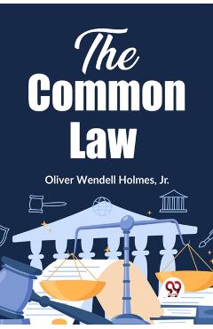 The Common Law - Oliver Wendell Holmes