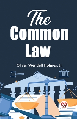 The Common Law - Oliver Wendell Holmes