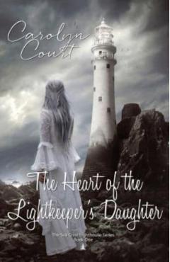 The Heart of the Lightkeeper's Daughter - Carolyn Court
