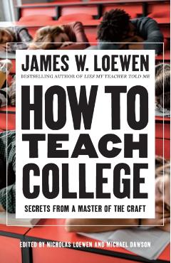 How to Teach College: Inspiring Diverse Students in Challenging Times - James W. Loewen