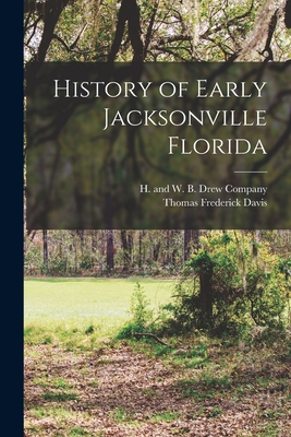 History of Early Jacksonville Florida - Thomas Frederick Davis