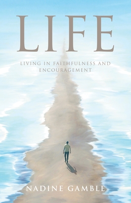 Life: Living in faithfulness and encouragement - Nadine Gamble