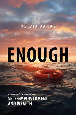 Enough: A Woman's Journey to Self-Empowerment and Wealth - Olivia Jaras