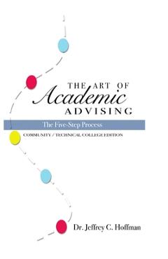 Coperta cărții 'The Art of Academic Advising - The Five-Step Process of Purposeful Advising - Jeffrey Hoffman'