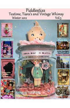 Coperta cărții 'Piddlestixs: Teatime, Tiara's and Vintage Whimsy, Vol.5 - Lisa Kettell'