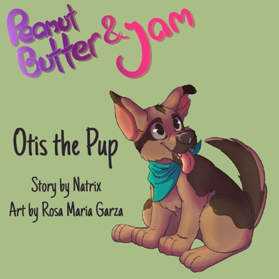 Peanut Butter and Jam: Otis the Pup - Natrix Davis