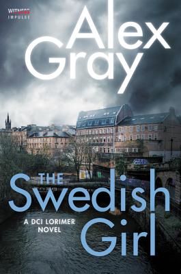 The Swedish Girl: A DCI Lorimer Novel - Alex Gray