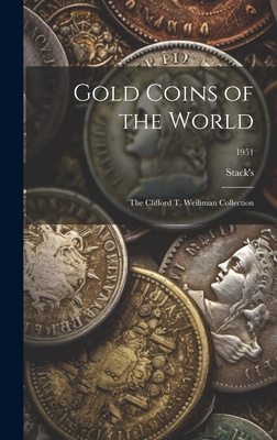 Gold Coins of the World: The Clifford T. Weihman Collection; 1951 - 