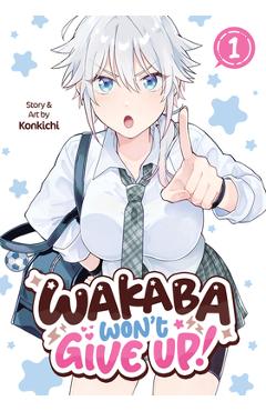 Coperta cărții 'Wakaba Won't Give Up! Vol. 1 -'