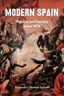Modern Spain: Politics and Society Since 1874 - Francisco J. Romero Salvadó