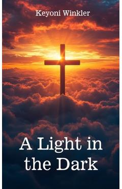 A Light in the Dark - Keyoni Winkler