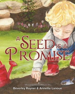 A Seed Is a Promise - Beverley Rayner