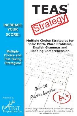 TEAS Test Strategy!: Winning Multiple Choice Strategies for the Test of Essential Academic Skills -