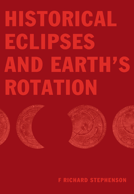 Historical Eclipses and Earth's Rotation - F. Richard Stephenson
