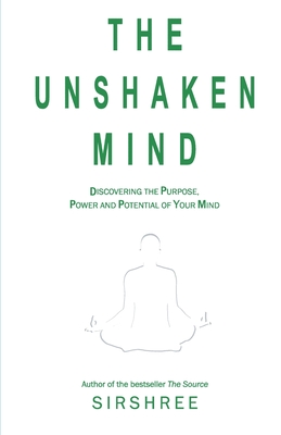 The Unshaken Mind - Discovering the Purpose, Power and Potential of your mind - 