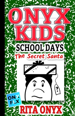 Onyx Kids School Days: The Secret Santa - Rita Onyx