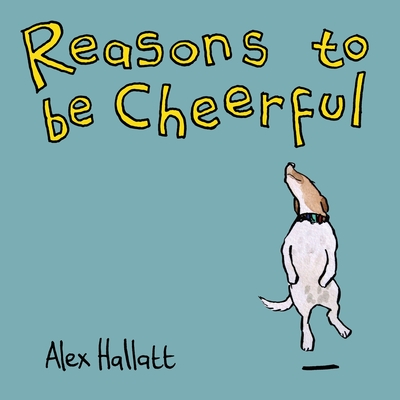 Reasons to be Cheerful - Alex Hallatt