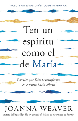 Coperta cărții 'Ten Un Espíritu Como El de María: Permite Que Dios Te Transforme de Adentro Hacia Afuera / Having a Mary Spirit -'