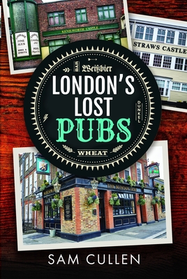 London's Lost Pubs - Sam Cullen