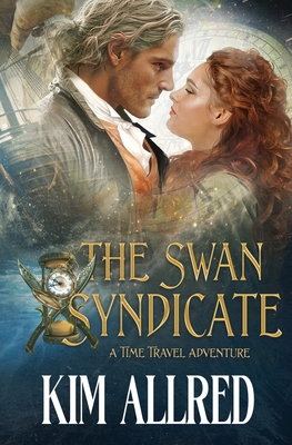 The Swan Syndicate: Time Travel Adventure Romance - Kim Ann Allred
