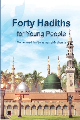 Forty Hadiths for Young People - Muhammadibnsulayman Almuhanna